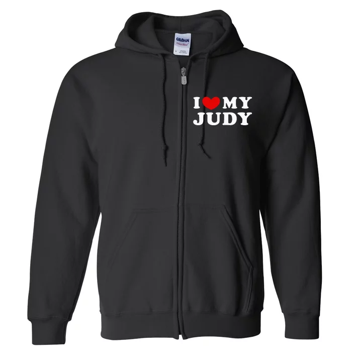 I Love My Judy I Heart My Judy funny sayings Full Zip Hoodie