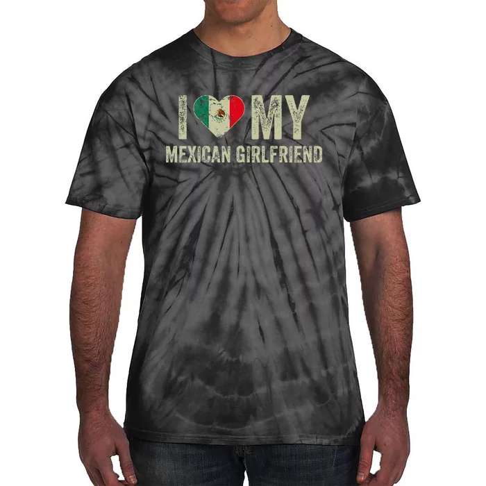 I Love My Mexican Girlfriend Mexico Flag Funny Boyfriend Tie-Dye T-Shirt