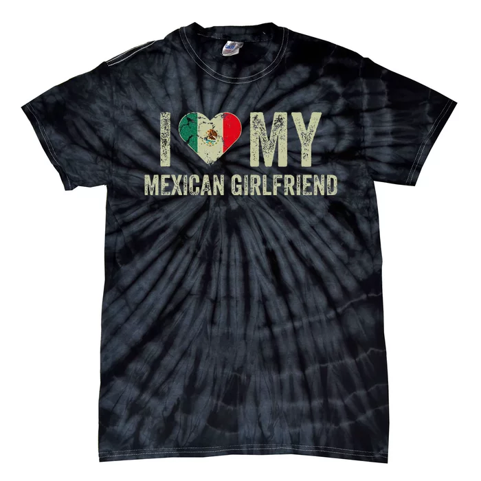 I Love My Mexican Girlfriend Mexico Flag Funny Boyfriend Tie-Dye T-Shirt