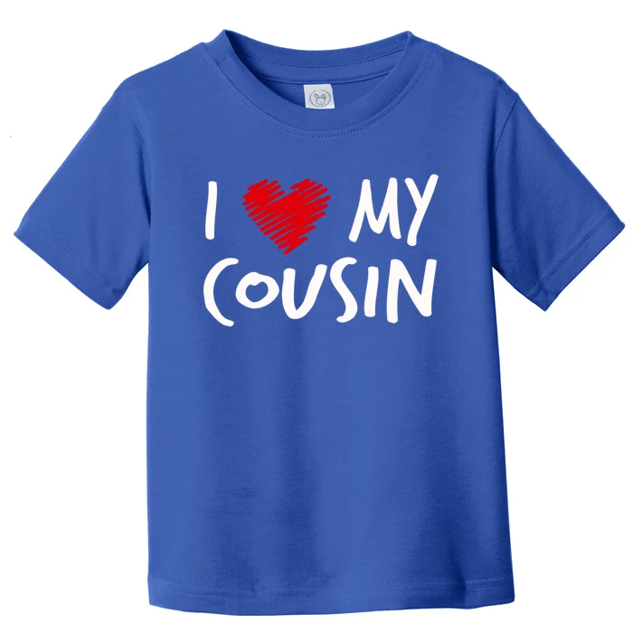 I Love My Cousin Valentines Outfit Matching Family Gift Toddler T-Shirt