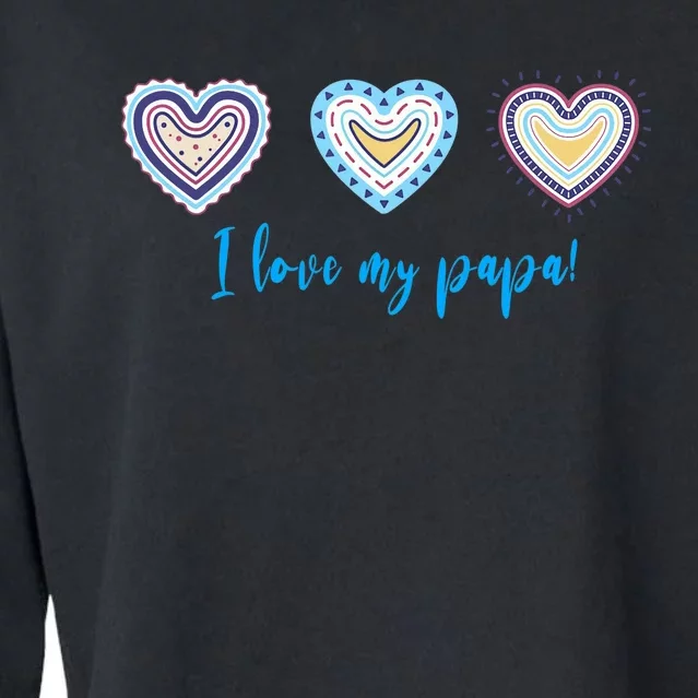 I Love My Papa Modern Boho Style Cropped Pullover Crew