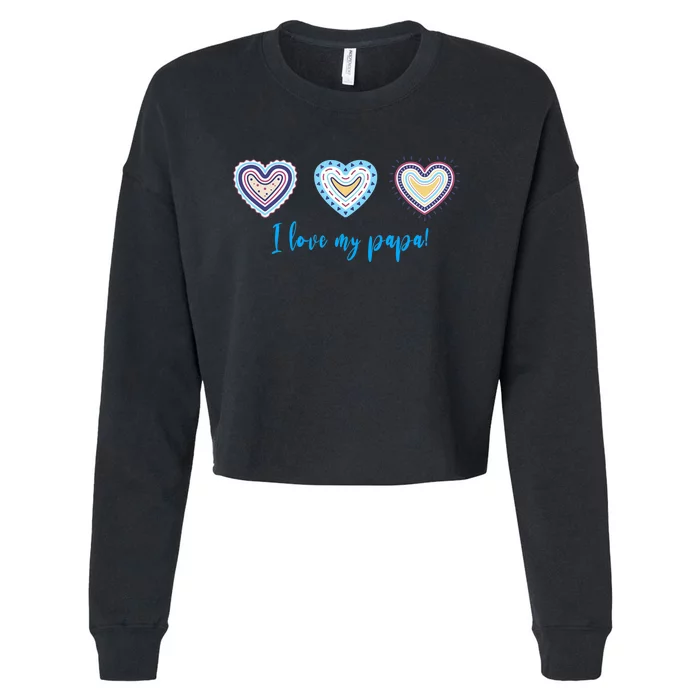 I Love My Papa Modern Boho Style Cropped Pullover Crew