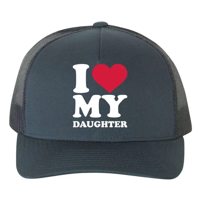 I Love My Daughter Great Gift Yupoong Adult 5-Panel Trucker Hat