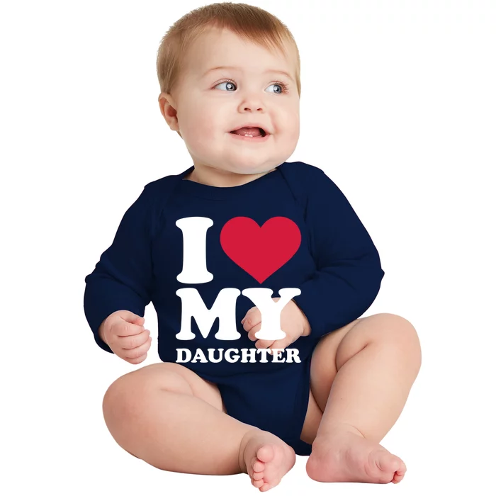 I Love My Daughter Great Gift Baby Long Sleeve Bodysuit