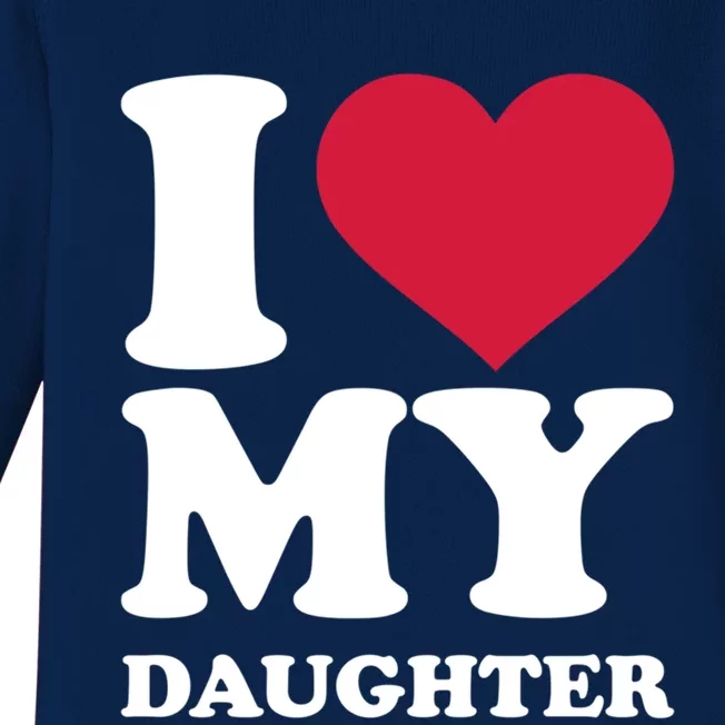 I Love My Daughter Great Gift Baby Long Sleeve Bodysuit