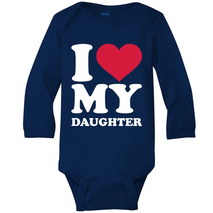 I Love My Daughter Great Gift Baby Long Sleeve Bodysuit