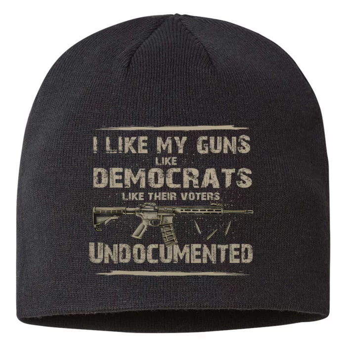 I Like My Guns Like Democrats Like Their Voters Undocumente 8 1/2in Sustainable Knit Beanie