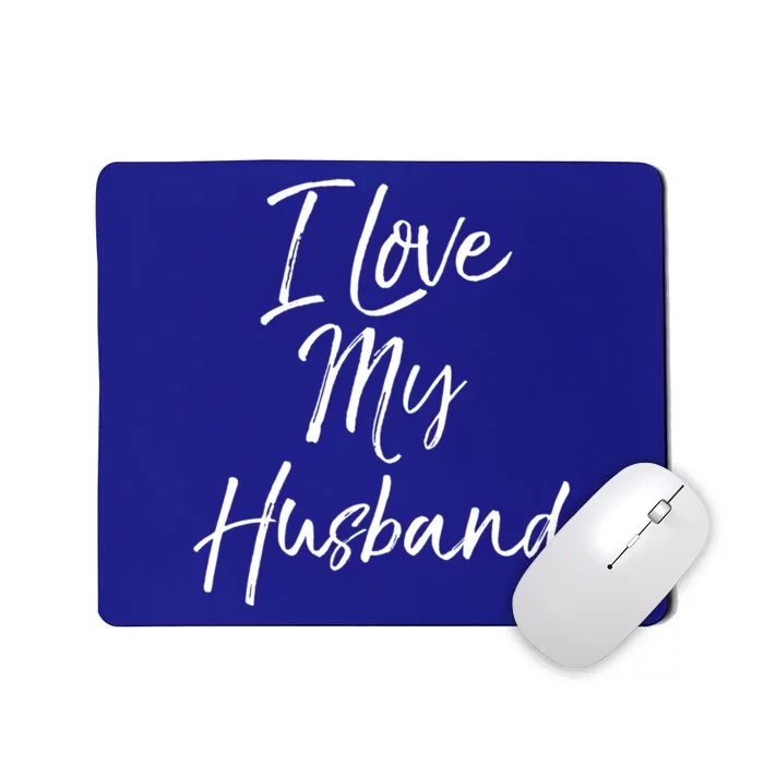 I Love My Husband Gift Wedding Honeymoon Mousepad