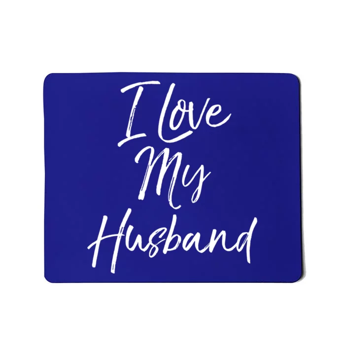 I Love My Husband Gift Wedding Honeymoon Mousepad