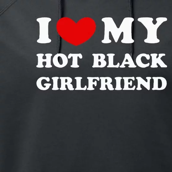 I Love My Hot Black Girlfriend funny quotes Performance Fleece Hoodie