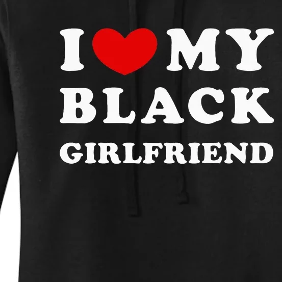 I Love My Black Girlfriend Women's Pullover Hoodie