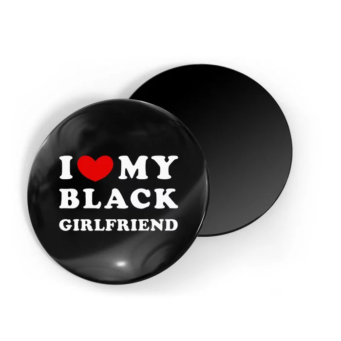 I Love My Black Girlfriend Magnet