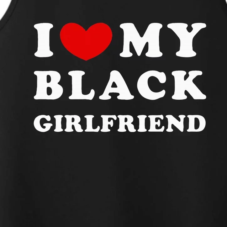 I Love My Black Girlfriend Performance Tank