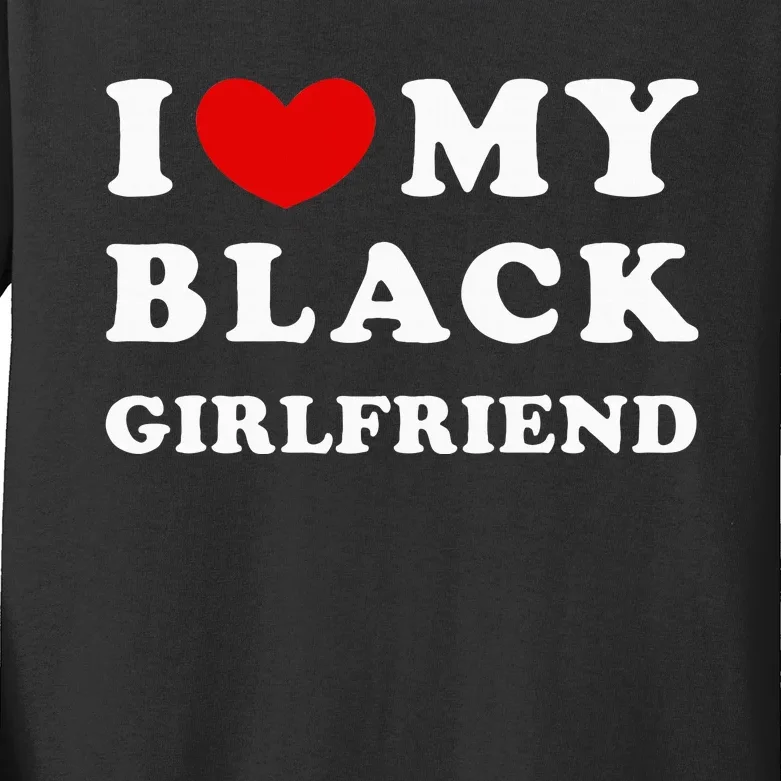 I Love My Black Girlfriend Kids Long Sleeve Shirt