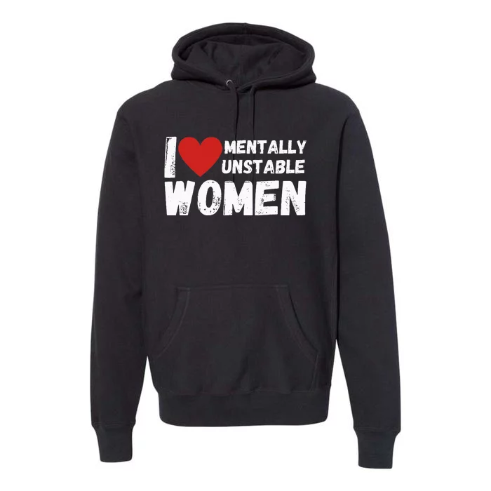 I Love Mentally Unstable Women Vintage Premium Hoodie