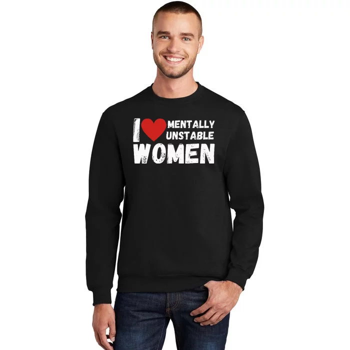 I Love Mentally Unstable Women Vintage Tall Sweatshirt