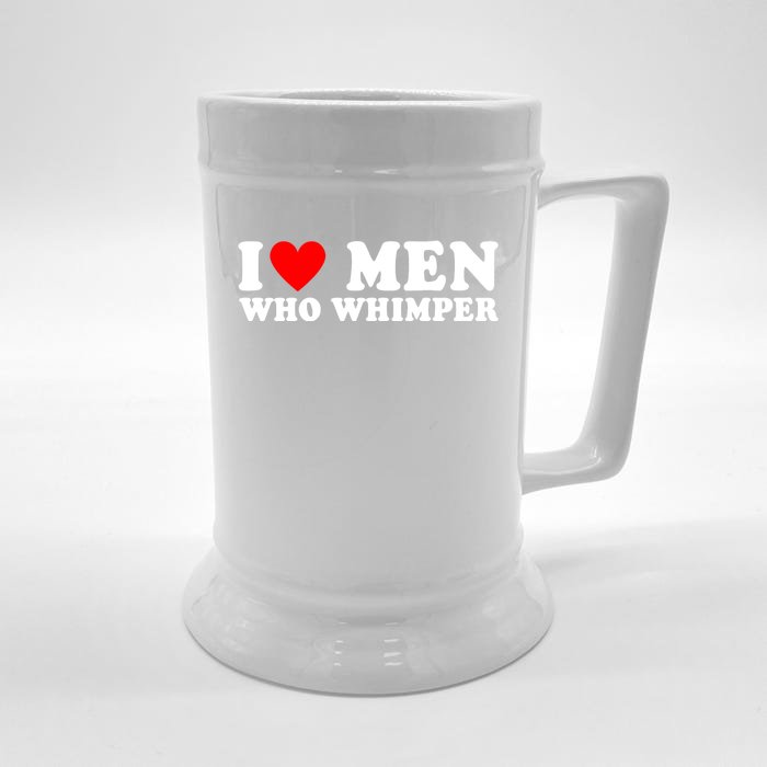 I Love Men Who Whimper Funny Whimper Quotes Front & Back Beer Stein