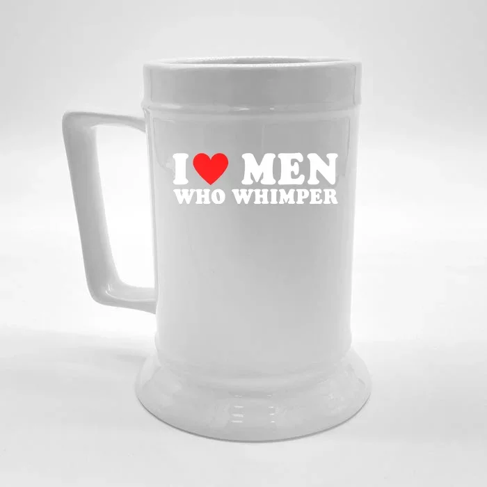 I Love Men Who Whimper Funny Whimper Quotes Front & Back Beer Stein