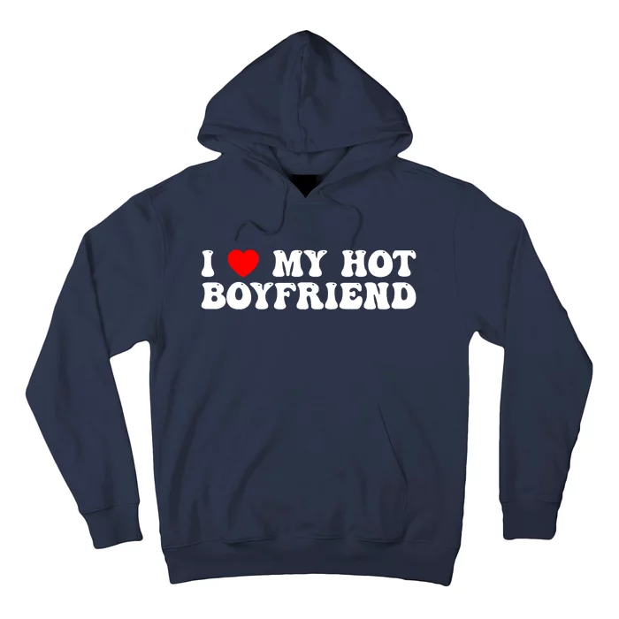 I Love My Boyfriend I Love My Hot Boyfriend So Stay Away Hoodie