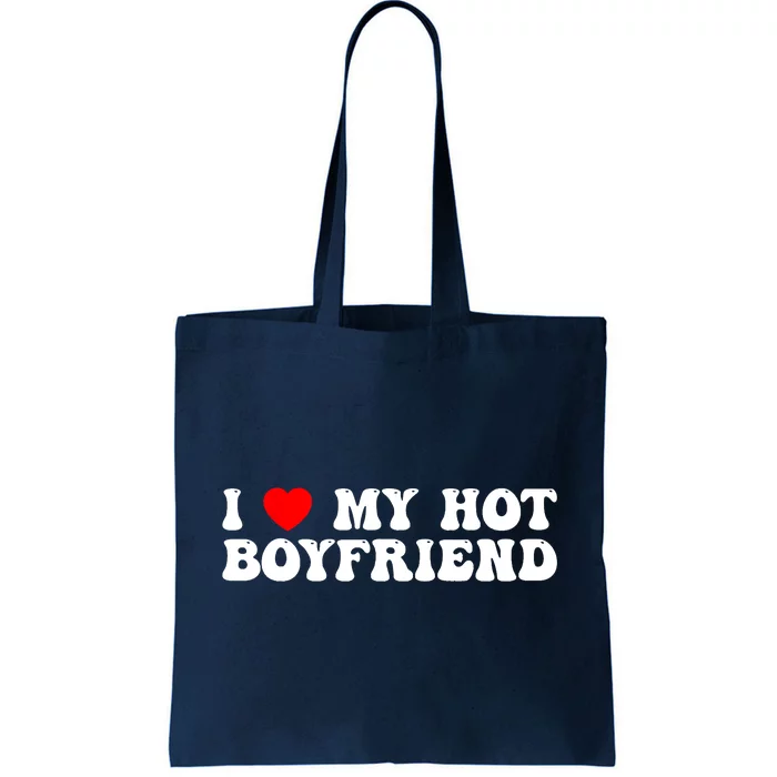 I Love My Boyfriend I Love My Hot Boyfriend So Stay Away Tote Bag