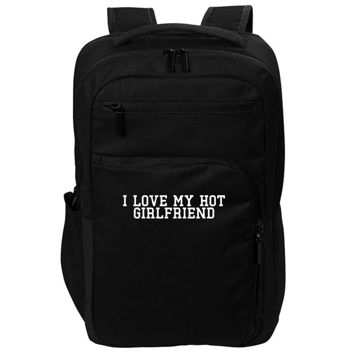 I Love My Hot Girlfriend Impact Tech Backpack