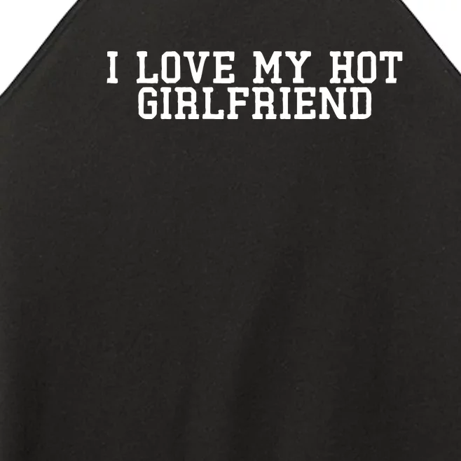 I Love My Hot Girlfriend Women’s Perfect Tri Rocker Tank