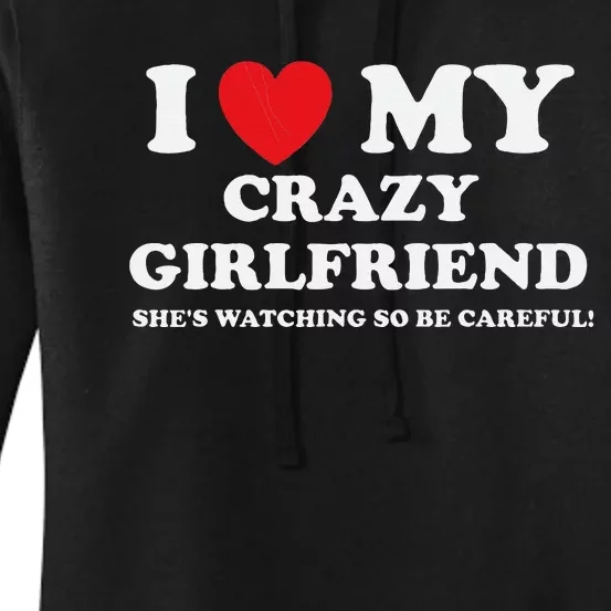 I Love My Crazy Girlfriend Funny Sarcastic Women's Pullover Hoodie