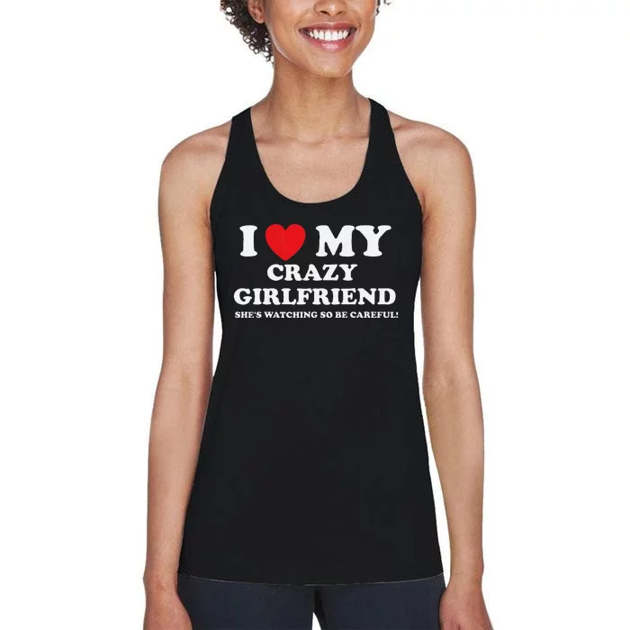 I Love My Crazy Girlfriend Funny Sarcastic Women's Racerback Tank