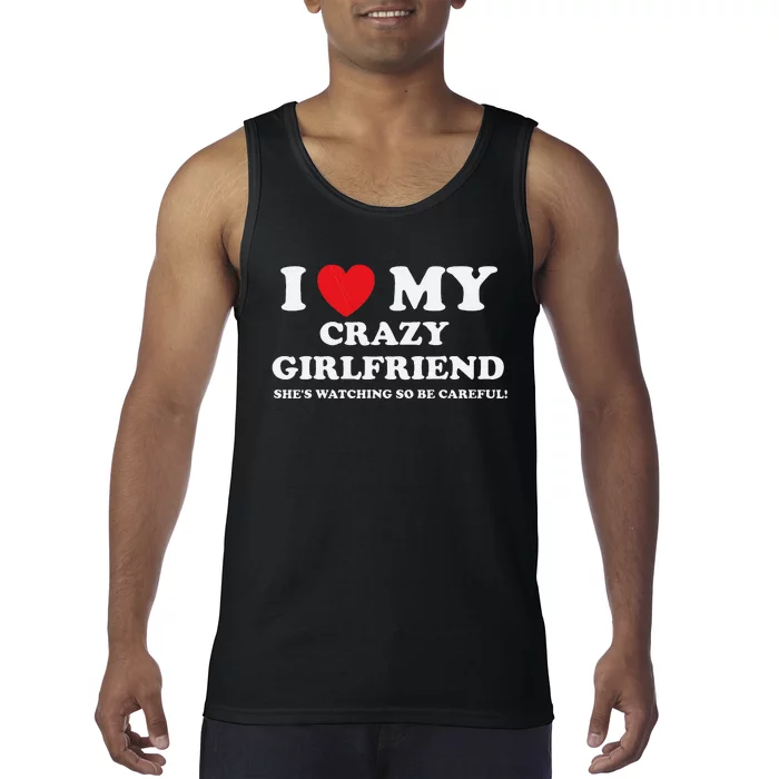 I Love My Crazy Girlfriend Funny Sarcastic Tank Top