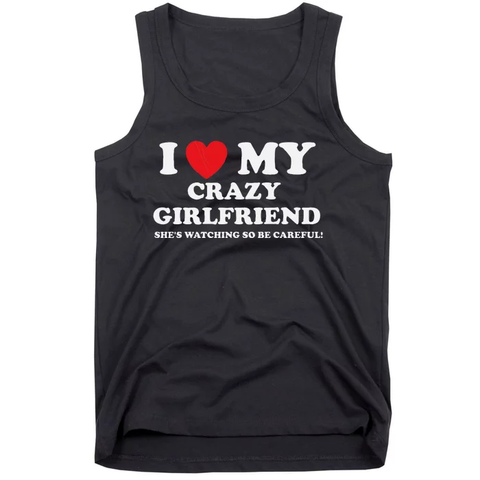 I Love My Crazy Girlfriend Funny Sarcastic Tank Top