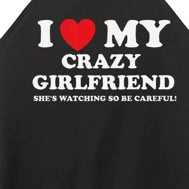 I Love My Crazy Girlfriend Funny Sarcastic Women’s Perfect Tri Rocker Tank