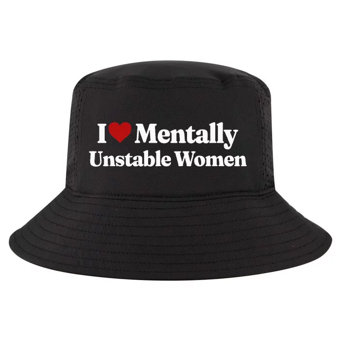 I Love Mentally Unstable Women Cool Comfort Performance Bucket Hat