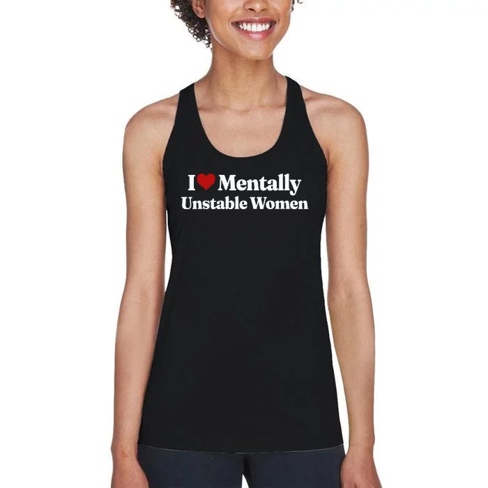 I Love Mentally Unstable Women Women's Racerback Tank