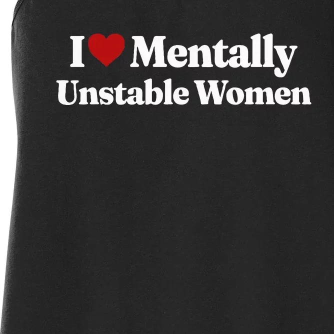 I Love Mentally Unstable Women Women's Racerback Tank