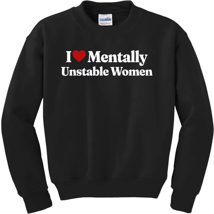 I Love Mentally Unstable Women Kids Sweatshirt