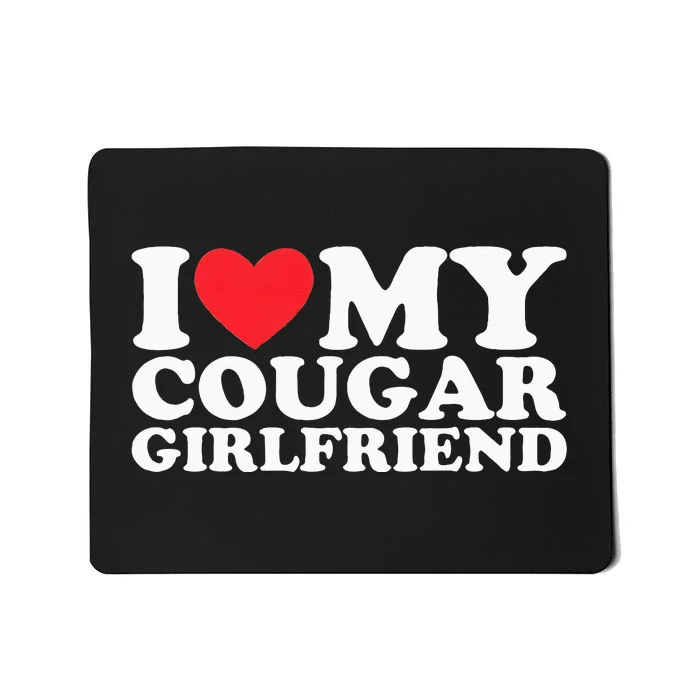 I Love My Hot Cougar Girlfriend I Heart My Hot Cougar Gf Mousepad