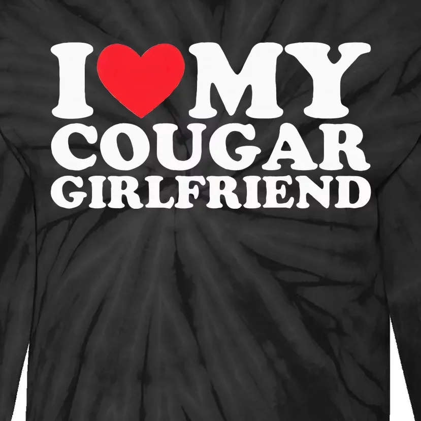 I Love My Hot Cougar Girlfriend I Heart My Hot Cougar Gf Tie-Dye Long Sleeve Shirt