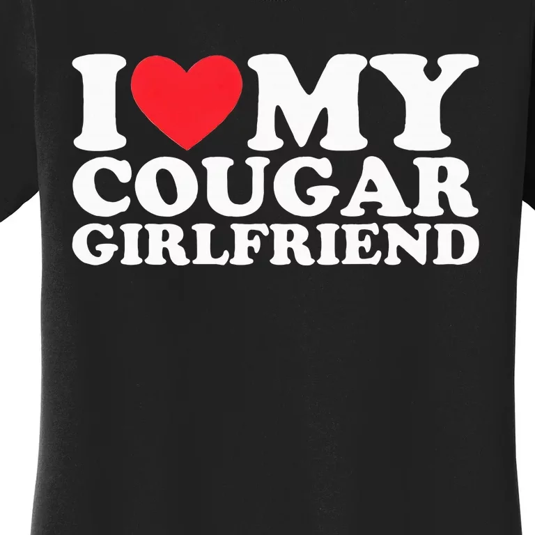 I Love My Hot Cougar Girlfriend I Heart My Hot Cougar Gf Women's T-Shirt