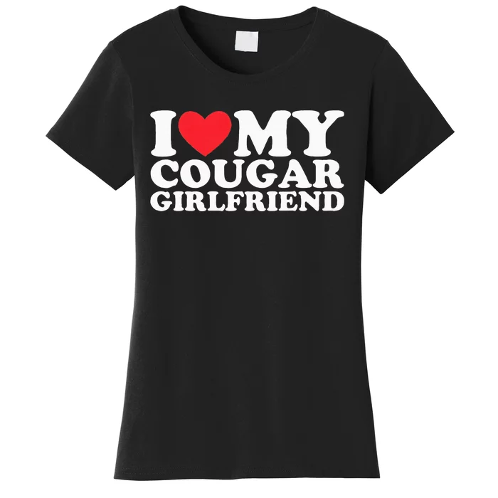 I Love My Hot Cougar Girlfriend I Heart My Hot Cougar Gf Women's T-Shirt