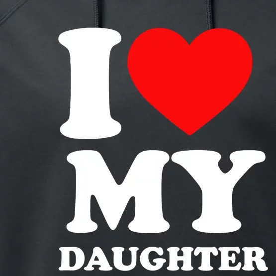 I Love My Daughter Performance Fleece Hoodie