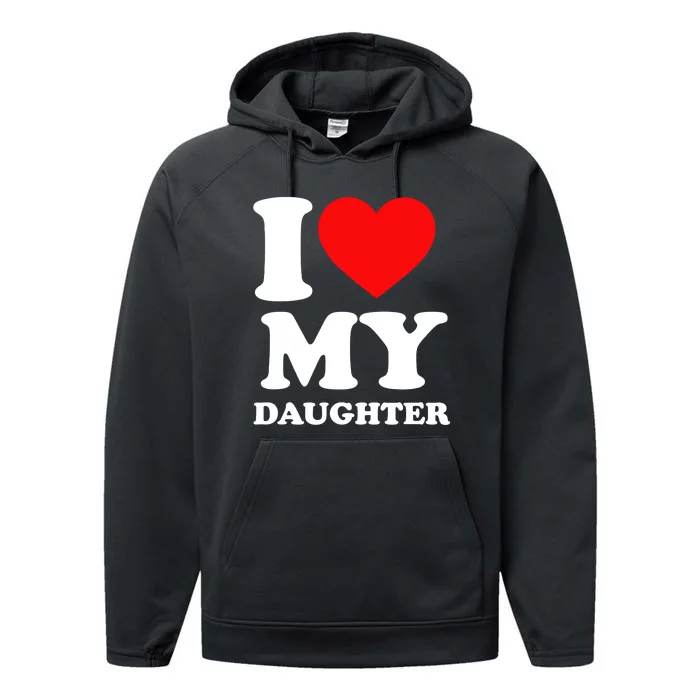 I Love My Daughter Performance Fleece Hoodie