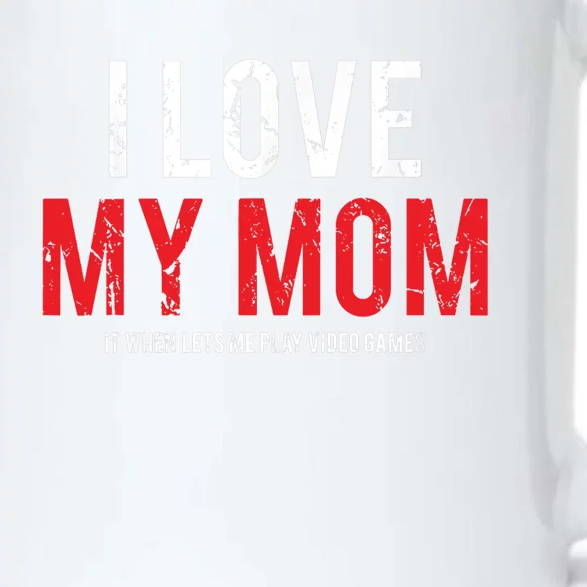 I Love My Mom Funny Sarcastic Video Games Gift Black Color Changing Mug