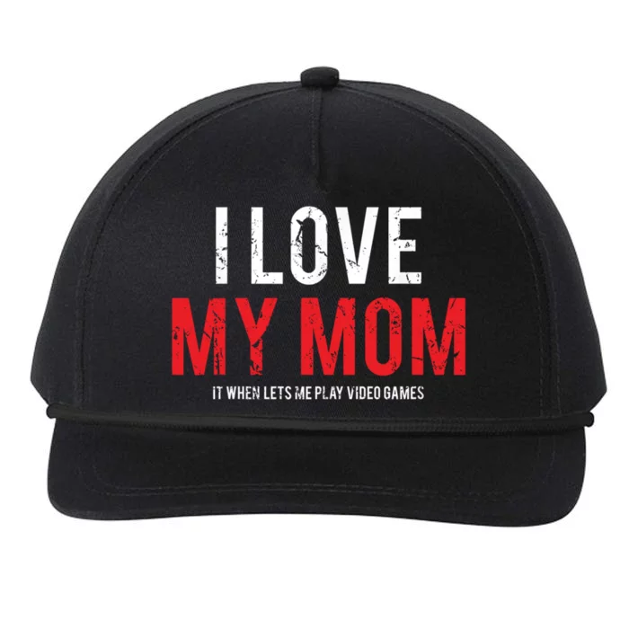 I Love My Mom Funny Sarcastic Video Games Gift Snapback Five-Panel Rope Hat