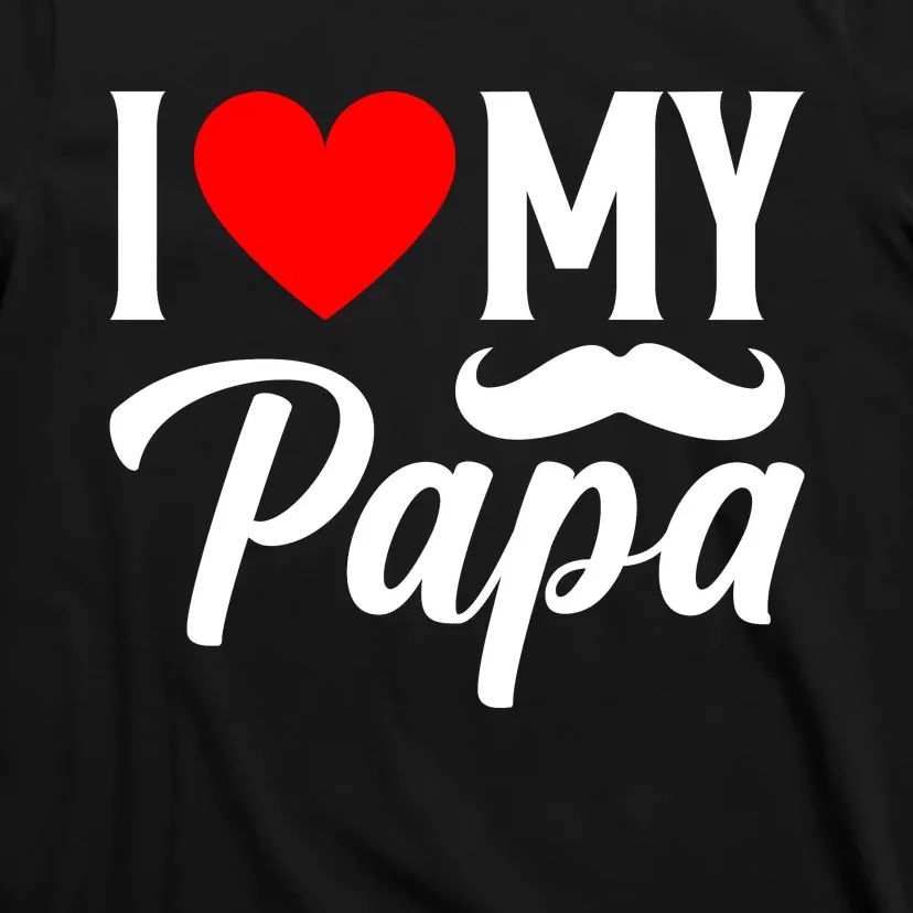 I Love My Papa FatherS Day Celebration T-Shirt