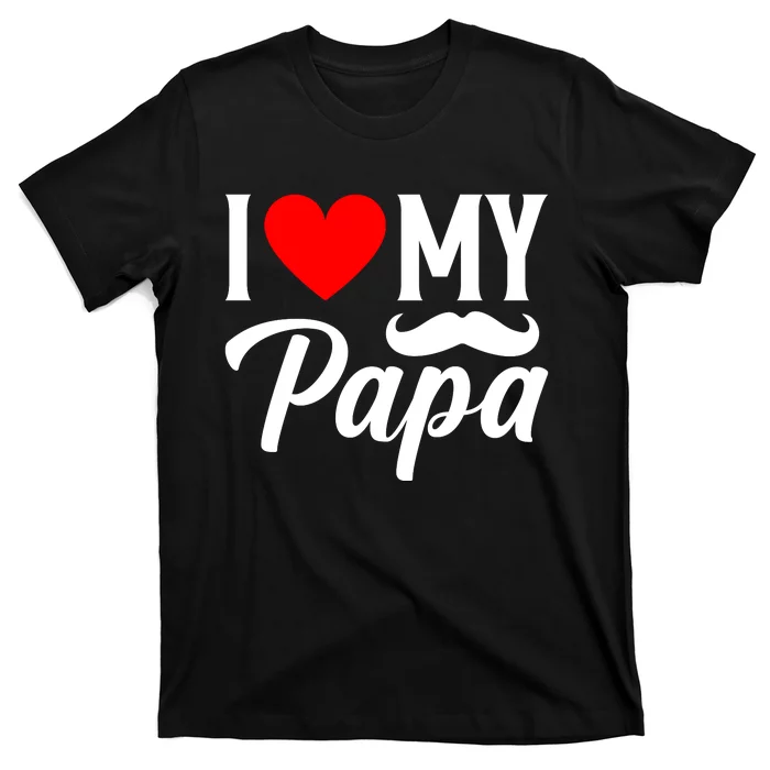 I Love My Papa FatherS Day Celebration T-Shirt