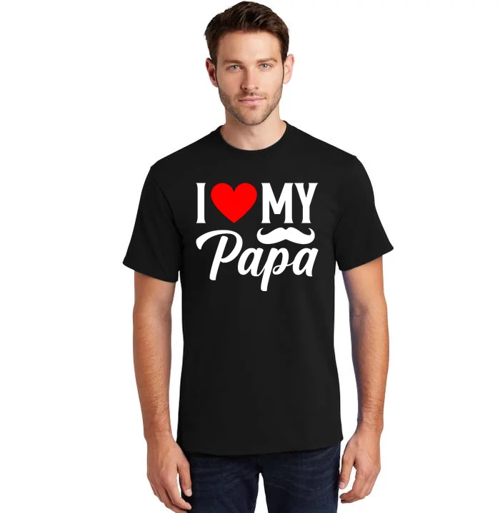 I Love My Papa FatherS Day Celebration Tall T-Shirt