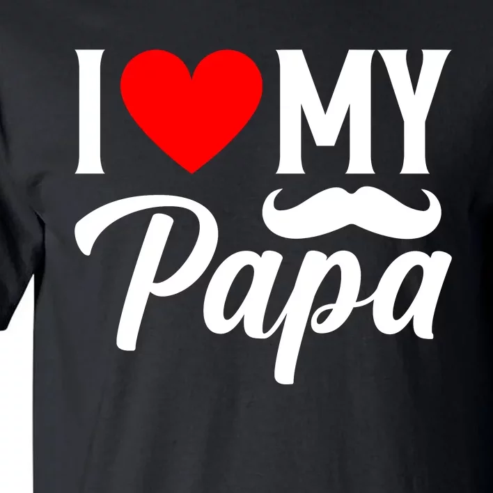 I Love My Papa FatherS Day Celebration Tall T-Shirt