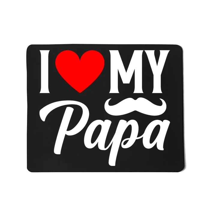 I Love My Papa FatherS Day Celebration Mousepad