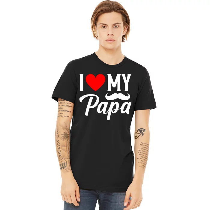 I Love My Papa FatherS Day Celebration Premium T-Shirt