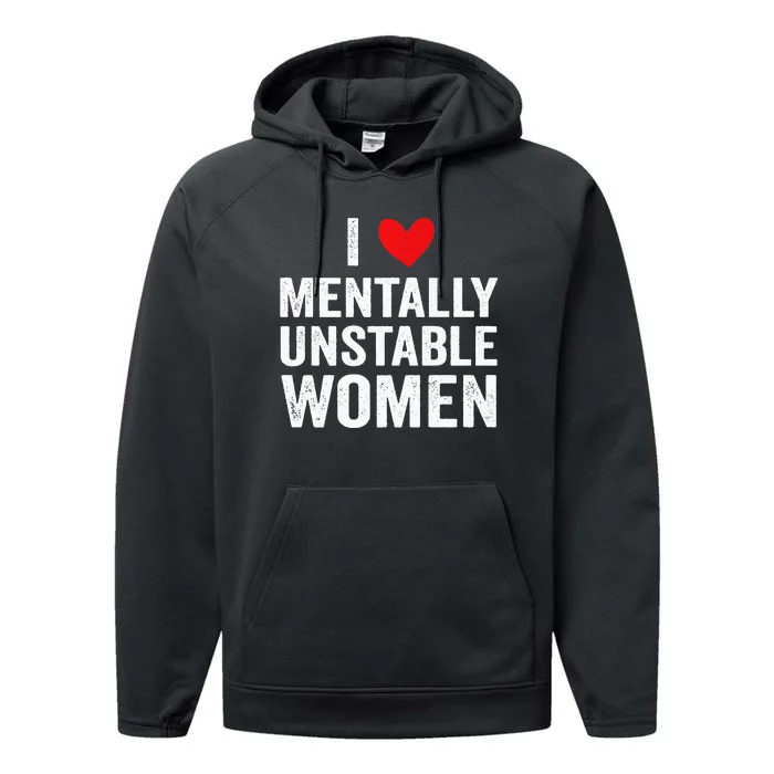 I Love Mentally Unstable Women Funny Ironic Meme Performance Fleece Hoodie